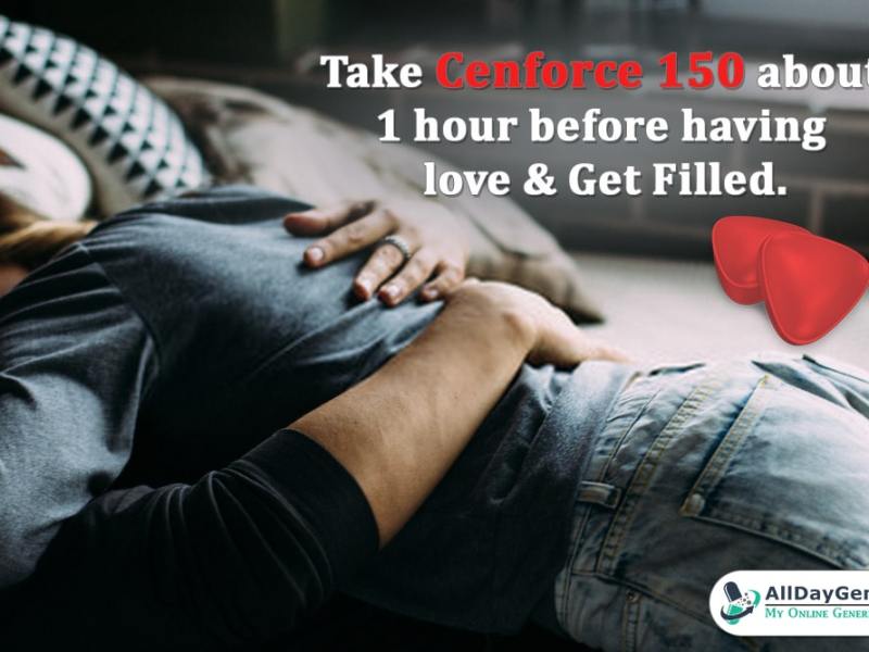 Take Cenforce 150 about 1 hour before having love & Get&nbsp;Satisfied
